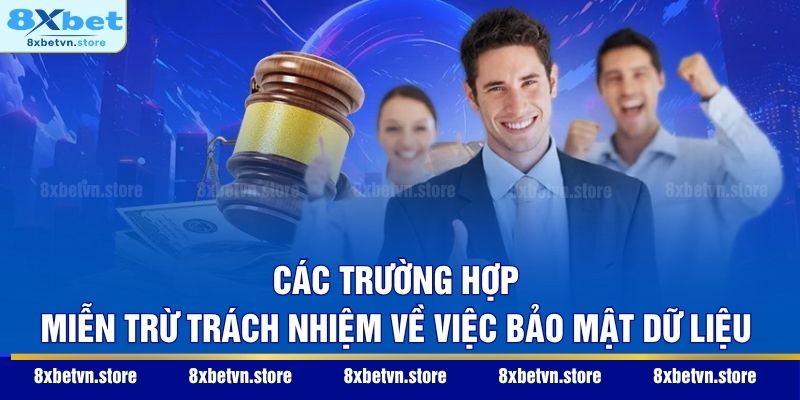 Các trường hợp miễn trừ trách nhiệm về việc bảo mật dữ liệu