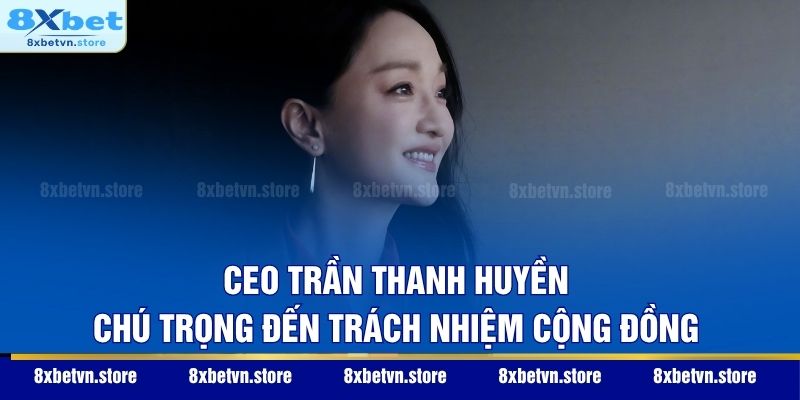 CEO Trần Thanh Huyền chú trọng đến trách nhiệm cộng đồng