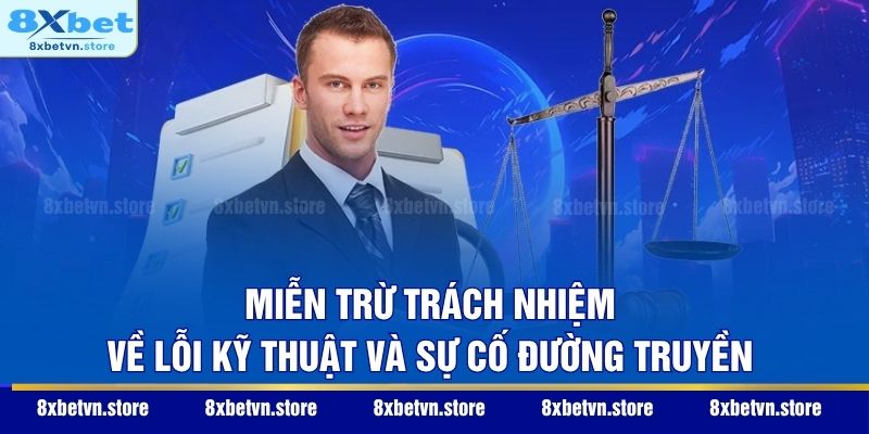 Miễn trừ trách nhiệm về lỗi kỹ thuật và sự cố đường truyền