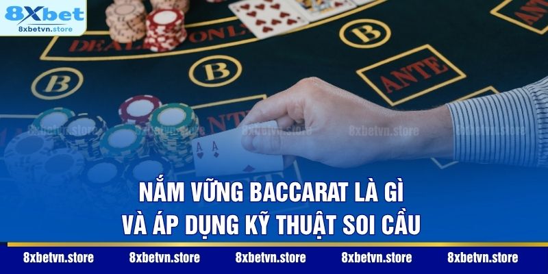 Nắm vững Baccarat là gì và áp dụng kỹ thuật soi cầu
