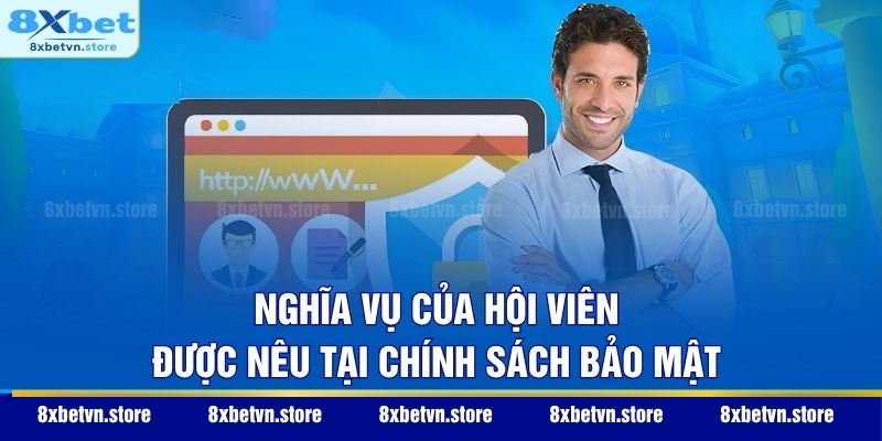 Nghĩa vụ của hội viên được nêu tại chính sách bảo mật