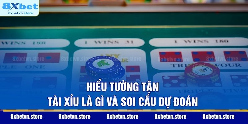 Hiểu tường tận Tài Xỉu là gì và soi cầu dự đoán
