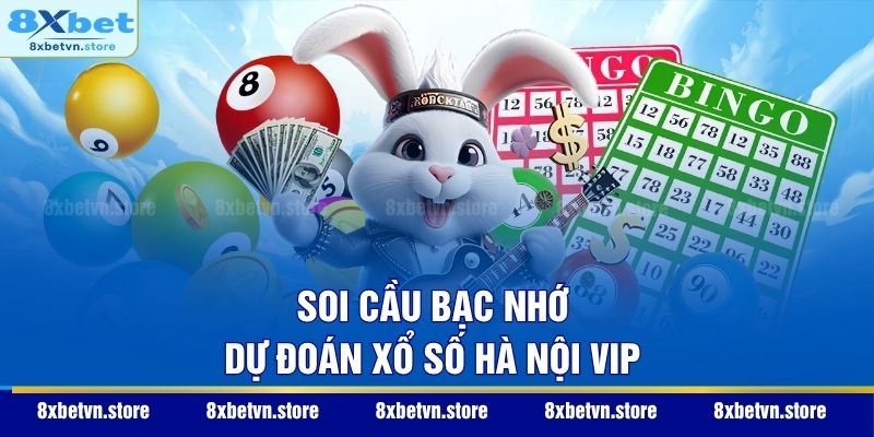Soi cầu bạc nhớ dự đoán xổ số Hà Nội VIP